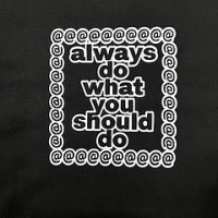 Always Do What You Should Do core t-shirt